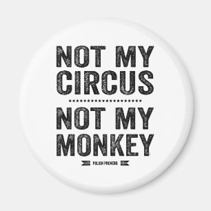 Imã Não meu circo não meu macaco