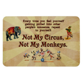 Ímã Não Meus Macacos, Não Meu Circo
