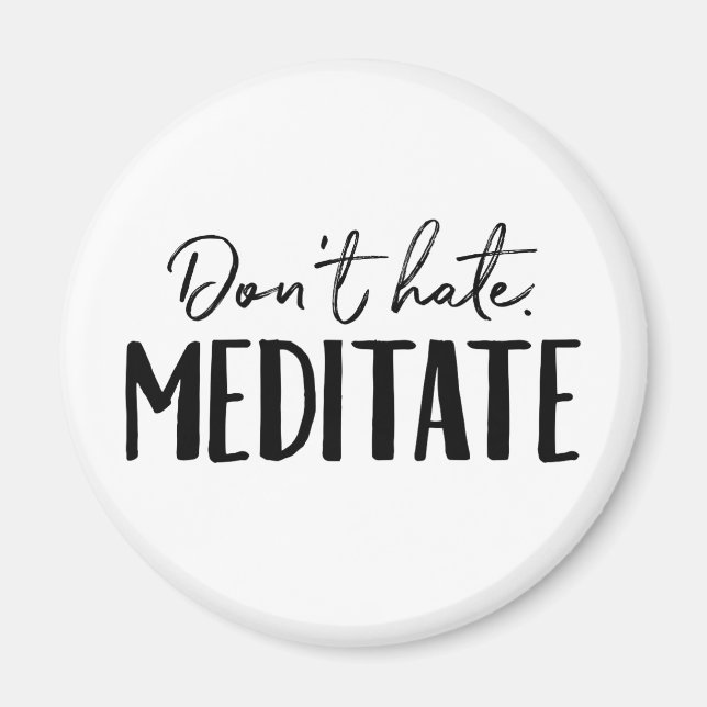 Imã Não Odeie Meditar Tipografia (Frente)