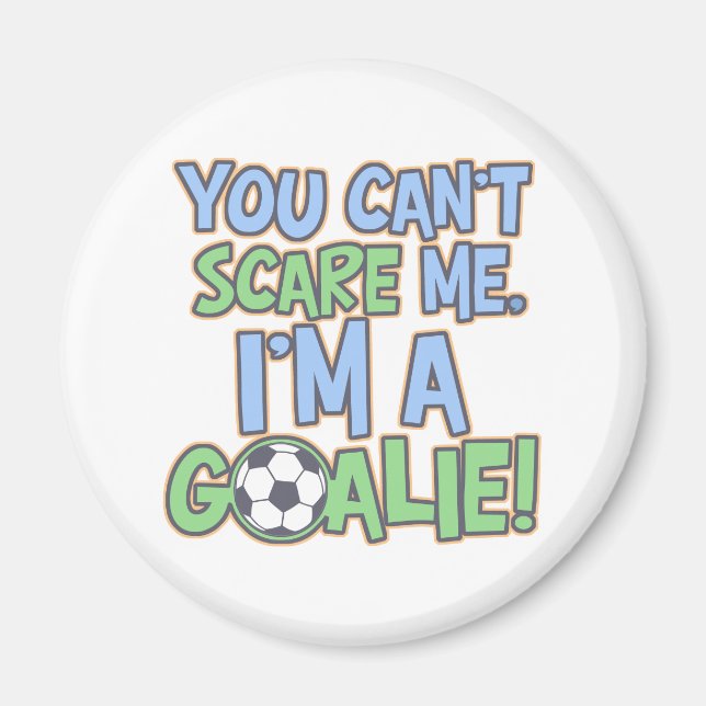 Imã Não posso me assustar, sou um Goalie (Frente)