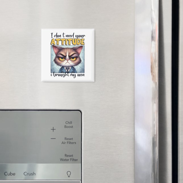 Imã Não preciso da sua atitude. Eu trouxe a minha! (In Situ (Fridge))