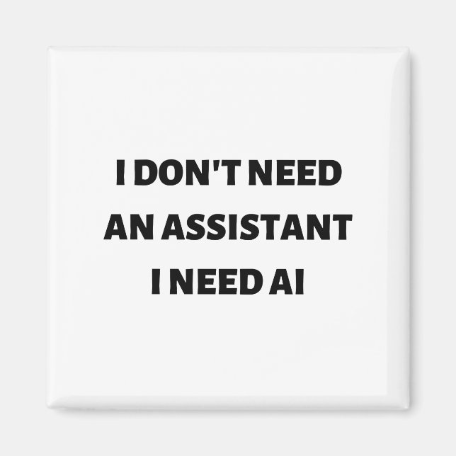 Imã Não preciso de um assistente que preciso de AI (Frente)