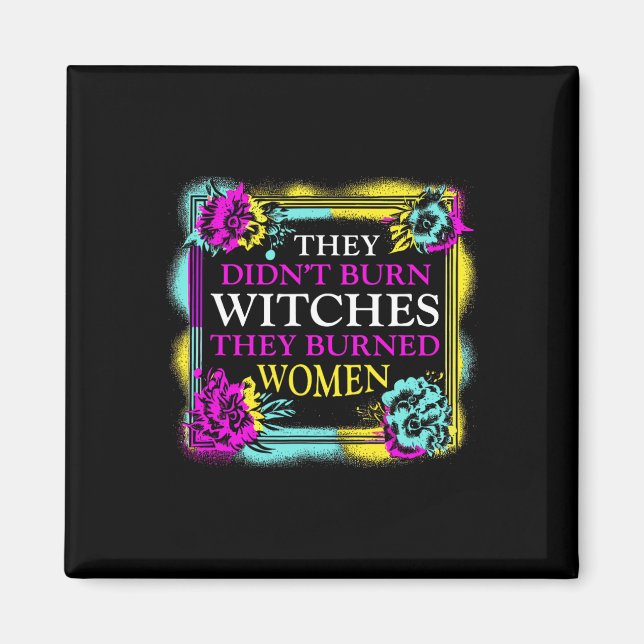 Imã Não queimaram bruxas que queimaram mulheres. (Frente)