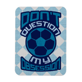 Ímã Não questionar minha obsessão de futebol