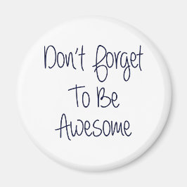 Imã Não se esqueça de ser incrível