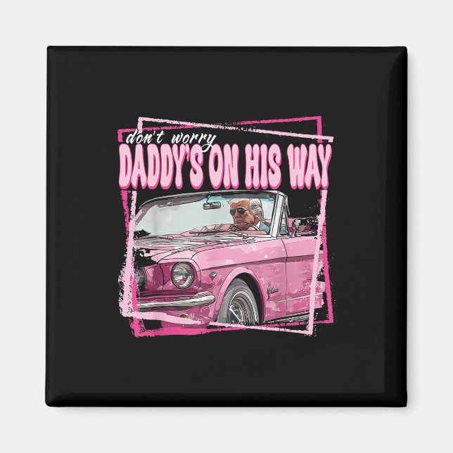 Imã Não Se Preocupe Com Daddys No Caminho Engraçado Co (Frente)