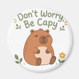 Imã Não se Preocupe Seja Capivara Ímã de Capivara Fofa