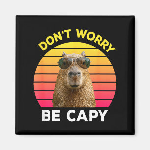 Imã Não se preocupe seja capy engraçado capivara