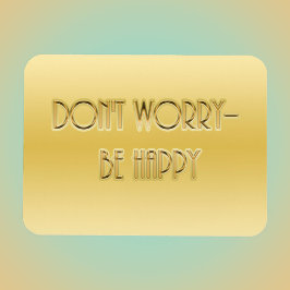 Ímã Não se preocupe. Seja feliz