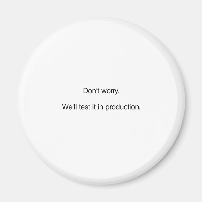 Imã Não se preocupe. Vamos testá-lo na produção (Frente)