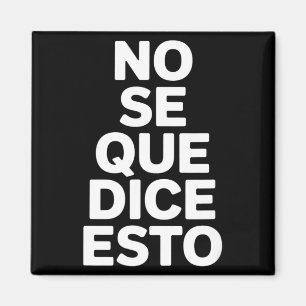 Imã Não sei o que isto diz ditado espanhol engraçado N