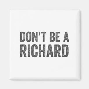 Imã Não Seja Uma Camiseta Richard Humor Adulto Engraça