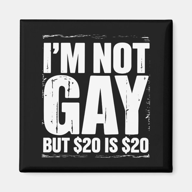 Imã Não sou Gay, mas $20 é $20 LGBTQ Engraçado (Frente)