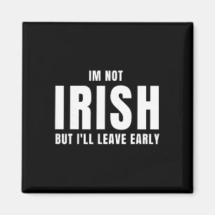 Imã Não sou irlandês, mas vou sair cedo. Irlandês engr
