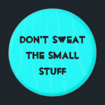 Imã "Não sue as coisas pequenas"<br><div class="desc">"Não sue as coisas pequenas" Magnet. Por BrattiGrl</div>