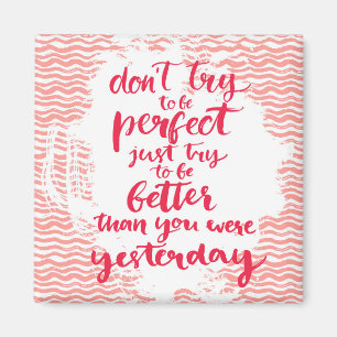 Imã Não tente ser perfeito, apenas tente ser melhor