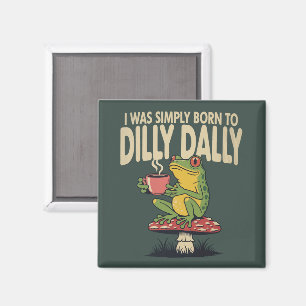 Imã Nascido para Dilly Dally Vintage Frog Engraçado Re