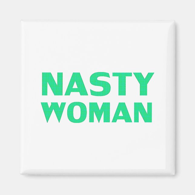 Imã "nasty woman" green white (Frente)