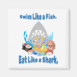 Imã Natação Como um Peixe, Coma Como Um Tubarão. Nadaç