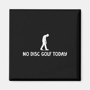 Imã Nenhum Disc Golf Hoje Divertido Triste Disc Golfer