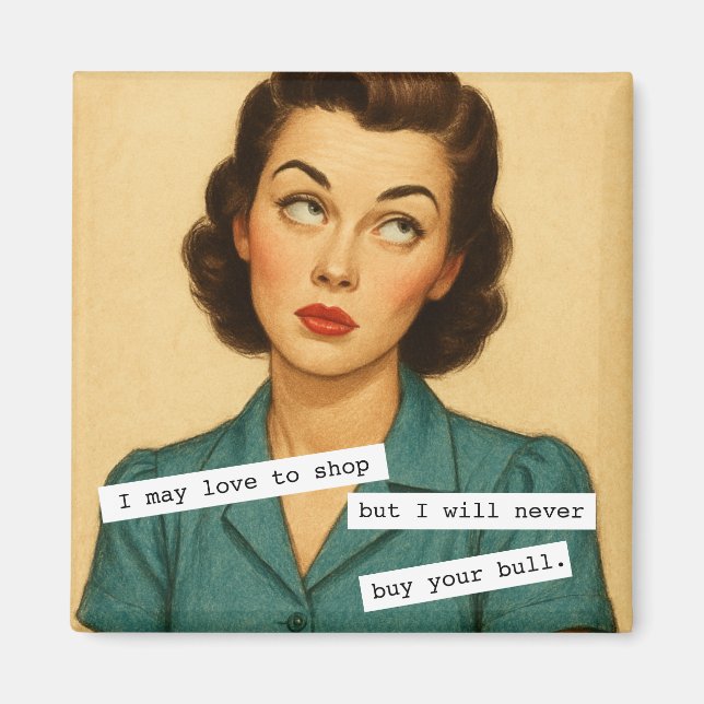 Imã Never Buy Your Bull Snarky Magnet (Frente)