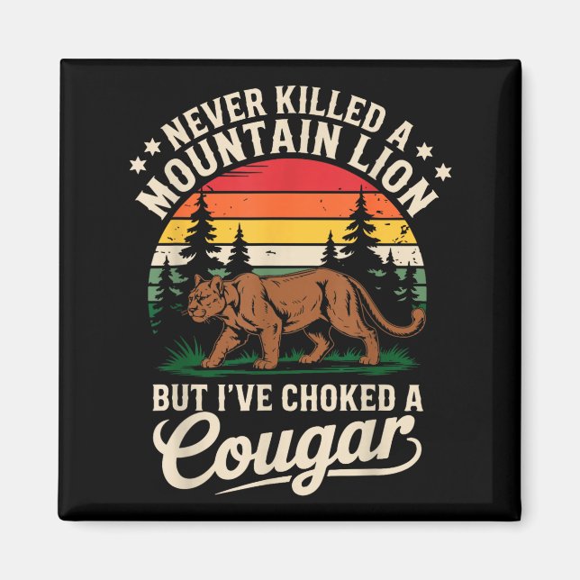 Imã Never Killed A Mountain Lion Funny Cougar Hunting  (Frente)