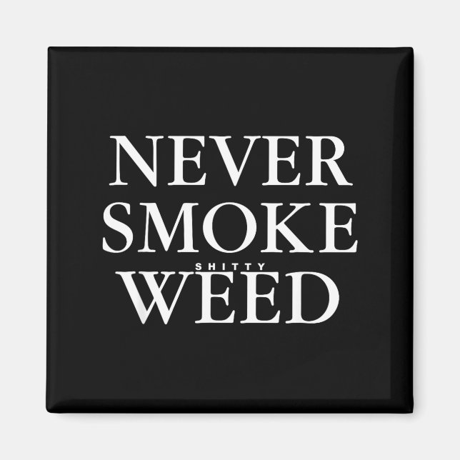 Imã Never Smoke Ty Weed Smoke Funny Jokes  (Frente)