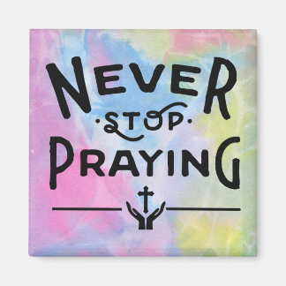 Imã Never Stop Praying Magnet