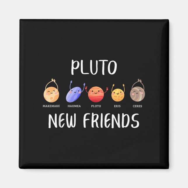 Imã New Friends Dwarf Planets Funny Astronomy Science  (Frente)