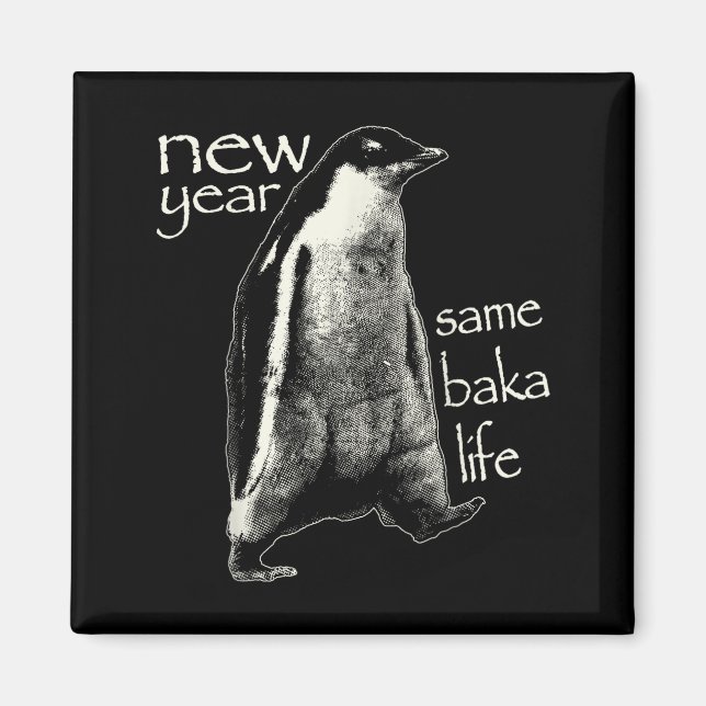 Imã New Year Same Baka Life Funny Penguin  (Frente)