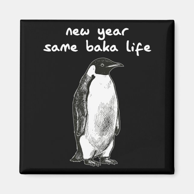Imã New Year Same Baka Life Humor Penguin Joke  (Frente)