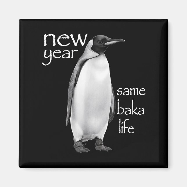 Imã New Year Same Baka Life Penguin Joke Funny  (Frente)