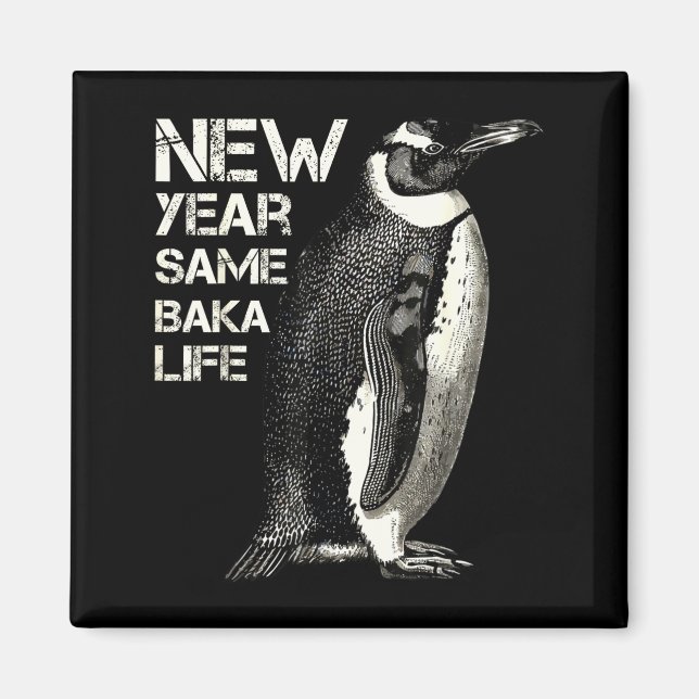 Imã New Year Same Baka Life Penguin Joke Sarcastic Mem (Frente)