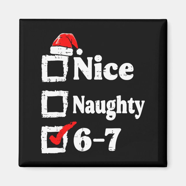 Imã Nice Naughty 6 7 Meme Funny Christmas Six Seven Xm (Frente)