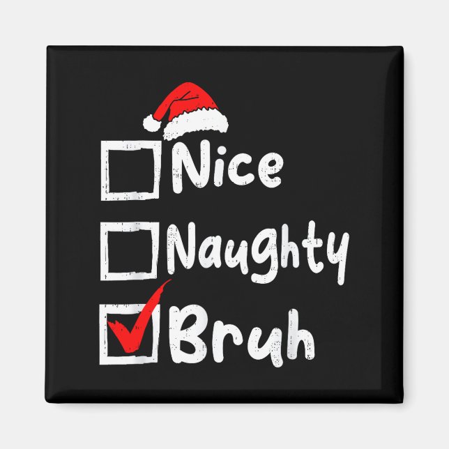 Imã Nice Naughty Bruh Boys Funny Christmas List Family (Frente)