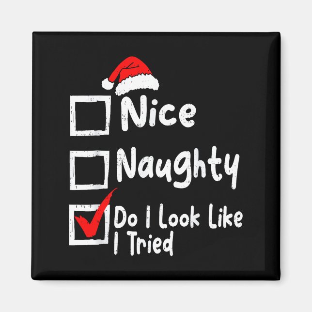 Imã Nice Naughty Do I Look Like I Tried Funny Christma (Frente)