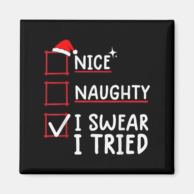 Imã Nice Naughty I Swear I Tried Christmas  (Frente)