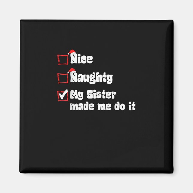 Imã Nice Naughty My Sister Made Me Do It   (Frente)