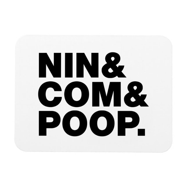 ÍMÃ NIN & COM & POOP. (Horizontal)