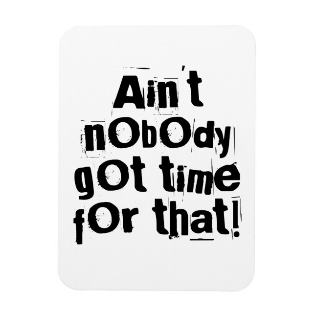 Ímã Ninguém tem tempo para aquele Flexi Magnet (Vertical)