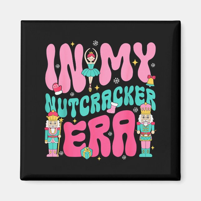 Imã Nk Nutcracker Squad In My Nutcracker Era Christmas (Frente)