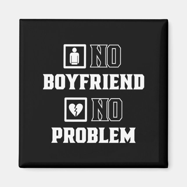 Imã No Boyfriend No Problem Sarcasm Valentine Valentin (Frente)