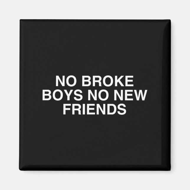 Imã No Broke Boys No New Friends Funny Techno Edm Fest (Frente)