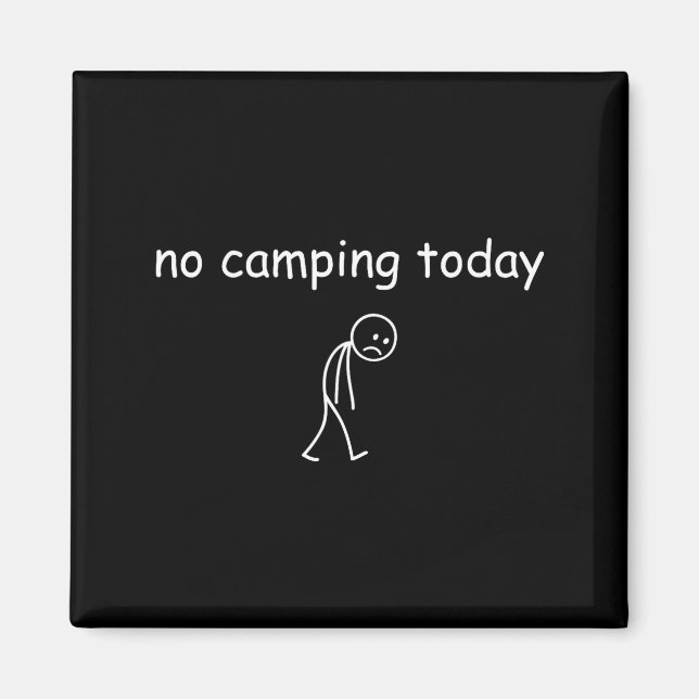 Imã No Camng Today, Funny Sad Camper Design For Camng  (Frente)
