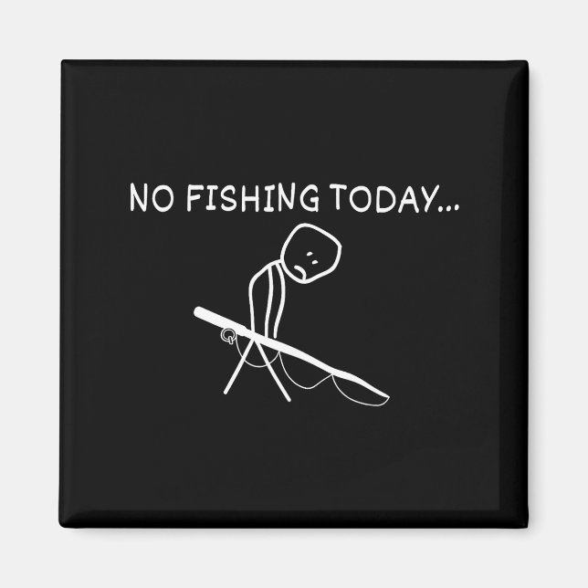 Imã No Fishing Today Sad Stickman Fisherman Fathers Da (Frente)