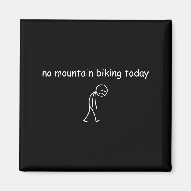Imã No Mountain Biking Today, Funny Mountain Biking Lo (Frente)