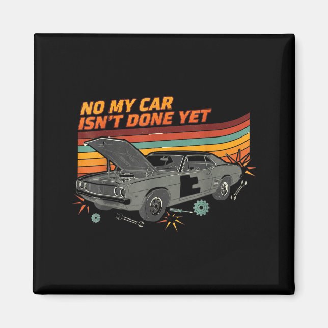 Imã No My Car Isn't Done Yet Funny Car Lover  (Frente)