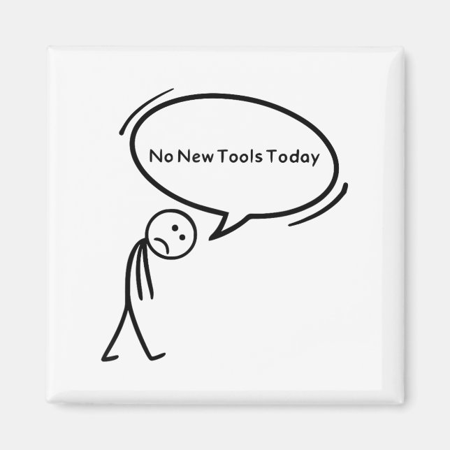 Imã No New Tools Today Funny  (Frente)