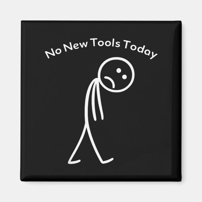 Imã No New Tools Today Funny Work Humor Design  (Frente)