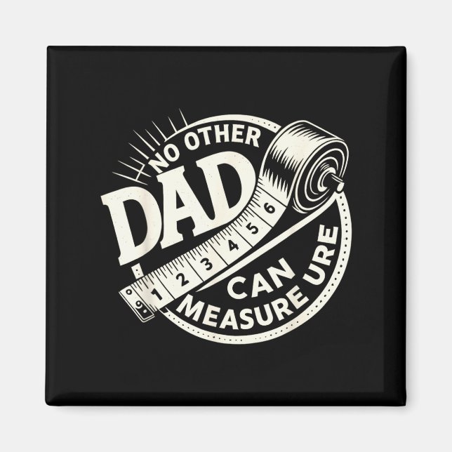 Imã No Other Dad Can Measure Up Men Funny Fathers Day  (Frente)